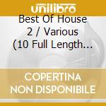 Best Of House 2 / Various (10 Full Length Versions, 1993) cd musicale di Various