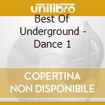 Best Of Underground - Dance 1 cd musicale di Best Of Underground