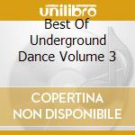Best Of Underground Dance Volume 3 cd
