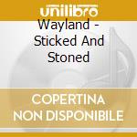 Wayland - Sticked And Stoned cd musicale di Wayland