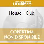 House - Club cd
