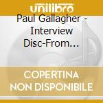 Paul Gallagher - Interview Disc-From Childhood cd