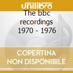 The bbc recordings 1970 - 1976 cd