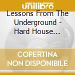 Lessons From The Underground - Hard House Collection cd