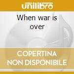 When war is over cd