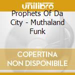 Prophets Of Da City - Muthaland Funk