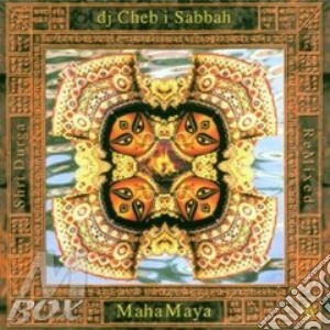 Dj Cheb I Sabbah - Maha Maya cd musicale di DJ CHEB I SABBAH