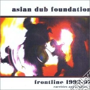 Asian Dub Foundation - Frontline 1993-97 Rareities & Remixes cd musicale di Asiandubfoundation