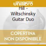 Hill - Wiltschinsky Guitar Duo cd