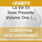 La Vie En Rose Presents Volume One / Various cd