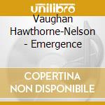 Vaughan Hawthorne-Nelson - Emergence