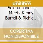 Selena Jones - Meets Kenny Burrell & Richie Cole cd musicale di SALENA JONES