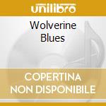 Wolverine Blues cd