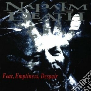 Napalm Death - Fear, Emptiness, Despair cd musicale di Death Napalm