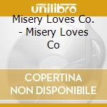 Misery Loves Co. - Misery Loves Co cd musicale di MISERY LOVES CO.