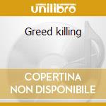 Greed killing cd
