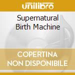 Supernatural Birth Machine cd musicale di CATHEDRAL