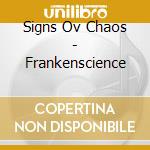 Signs Ov Chaos - Frankenscience cd musicale di Signs ov chaos