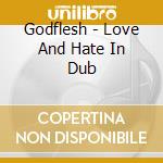 Godflesh - Love And Hate In Dub cd