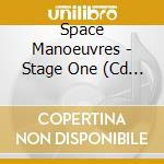 Space Manoeuvres - Stage One (Cd Single) cd musicale di Space Manoeuvres