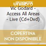 Vic Godard - Access All Areas - Live (Cd+Dvd) cd musicale di Vic Godard