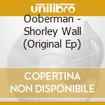 Ooberman - Shorley Wall (Original Ep)