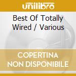 Best Of Totally Wired / Various cd