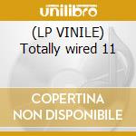 (LP VINILE) Totally wired 11 cd