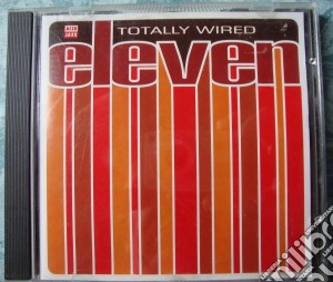Totally Wired Eleven / Various cd musicale di Artisti Vari