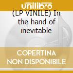 (LP VINILE) In the hand of inevitable cd