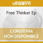 Free Thinker Ep cd