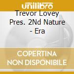 Trevor Lovey Pres. 2Nd Nature - Era