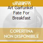 Art Garfunkel - Fate For Breakfast cd musicale di Art Garfunkel
