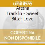 Aretha Franklin - Sweet Bitter Love cd