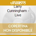 Larry Cunningham - Live cd musicale di Larry Cunningham