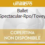 Ballet Spectacular-Rpo/Tovey cd