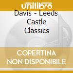 Davis - Leeds Castle Classics cd musicale di Davis