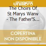 The Choirs Of St Marys Warw - The Father'S Love-Choral Music cd musicale di The Choirs Of St Marys Warw