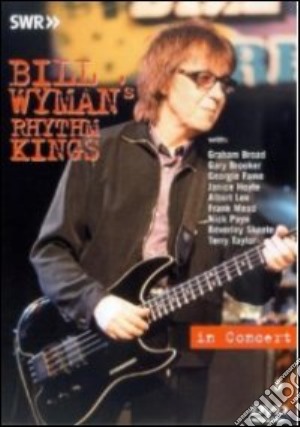 (Music Dvd) Wyman's Bill Rhythm Kings - Bill Wyman's Rhythm Kings - In Concert cd musicale
