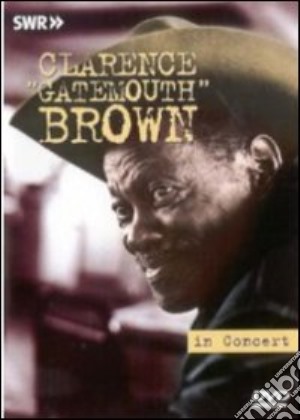 (Music Dvd) Clarence Gatemouth Brown - In Concert cd musicale