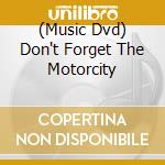 (Music Dvd) Don't Forget The Motorcity cd