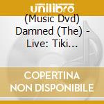 (Music Dvd) Damned (The) - Live: Tiki Nightmare cd musicale