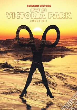 (Music Dvd) Scissor Sisters - Live In Victoria Park cd musicale