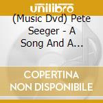 (Music Dvd) Pete Seeger - A Song And A Stone cd musicale