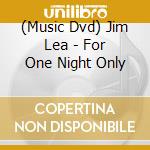 (Music Dvd) Jim Lea - For One Night Only cd musicale