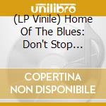 (LP Vinile) Home Of The Blues: Don't Stop Lovin' Me The Lost Memphis Masters Vol. 1 1960-1962 / Various vinile