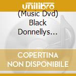 (Music Dvd) Black Donnellys (The) - An Irish Story This Is My Hom cd
