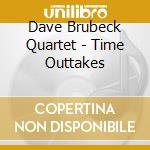 Dave Brubeck Quartet - Time Outtakes cd