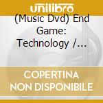 (Music Dvd) End Game: Technology / Various cd
