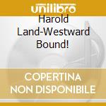 Harold Land-Westward Bound! cd
